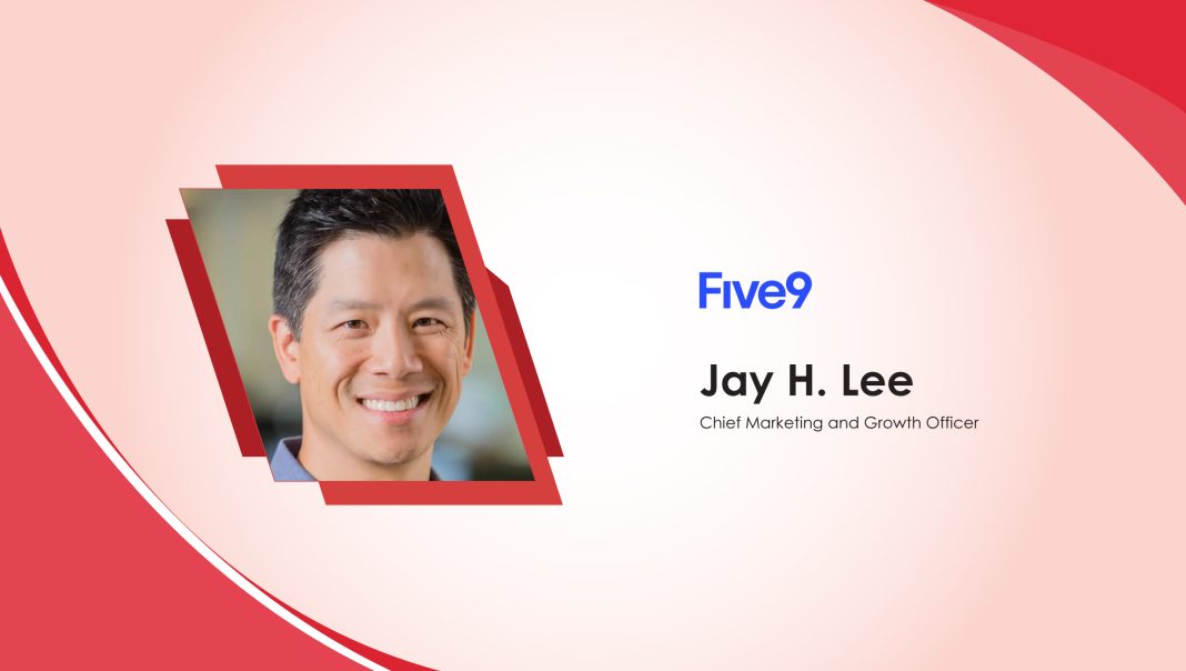 MarTech Interview With Jay H. Lee, Chief Marketing and Growth Officer @ Five9
