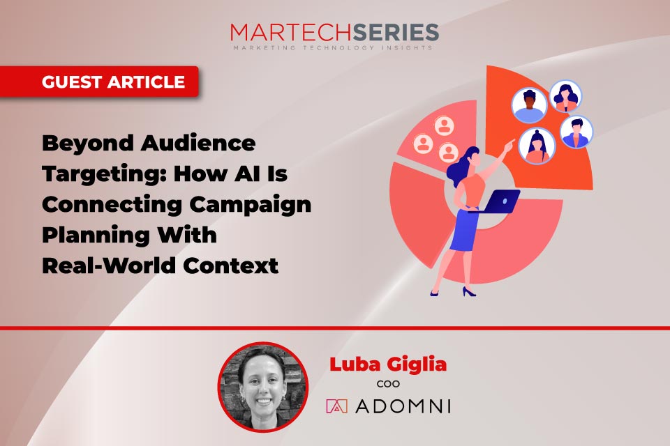 Beyond Audience Targeting: How AI Is Connecting Campaign Planning With Real-World Context